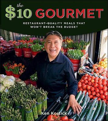 $10 Gourmet Restaurant-Quality Meals That Won't Break the Budget  2009 9781770500051 Front Cover