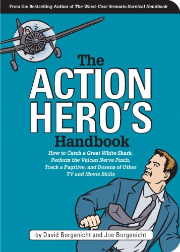 Action Hero's Handbook How to Catch a Great White Shark, Perform the Jedi Mind Trick, Track a Fugitive, and Dozens of Other TV and Movie Skills  2002 9781931686051 Front Cover