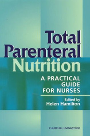 Total Parenteral Nutrition A Practical Guide for Nurses  2000 9780443060052 Front Cover