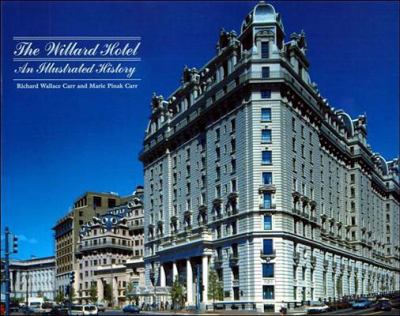 Willard Hotel An Illustrated History 2nd 1986 9780933165052 Front Cover