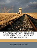 Dictionary of Universal Biography of All Ages and of All Peoples N/A 9781178327052 Front Cover
