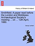 Smithfield a Paper Read Before the London and Middlesex Archï¿½ological Society's Meeting on 12th April 1880  N/A 9781241348052 Front Cover