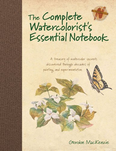 Complete Watercolorist's Essential Notebook A Treasury of Watercolor Secrets Discovered Through Decades of Painting and Expe Rimentation  2010 9781440309052 Front Cover