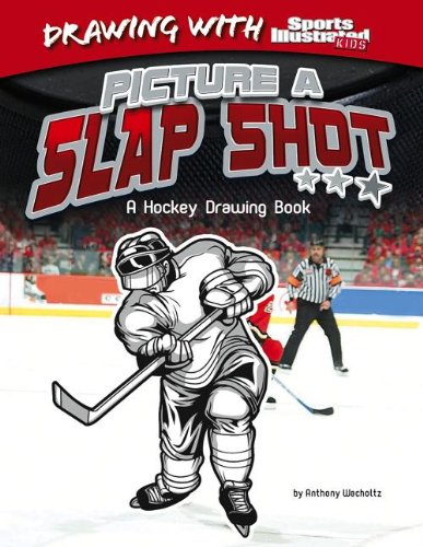Picture a Slap Shot: A Hockey Drawing Book  2013 9781476531052 Front Cover