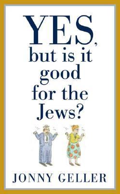 Yes, but Is It Good for the Jews? A Beginner's Guide, Volume 1  2006 9781596912052 Front Cover