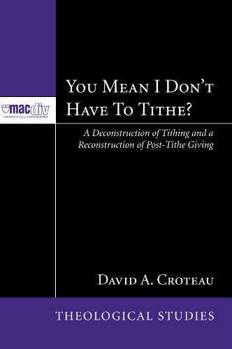 You Mean I Don't Have to Tithe? A Deconstruction of Tithing and a Reconstruction of Post-Tithe Giving  2010 9781606084052 Front Cover