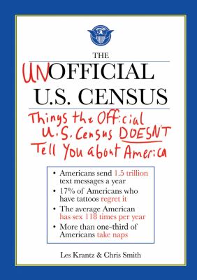 Unofficial U. S. Census Things the Official U. S. Census Doesn't Tell You about America  2011 9781616083052 Front Cover