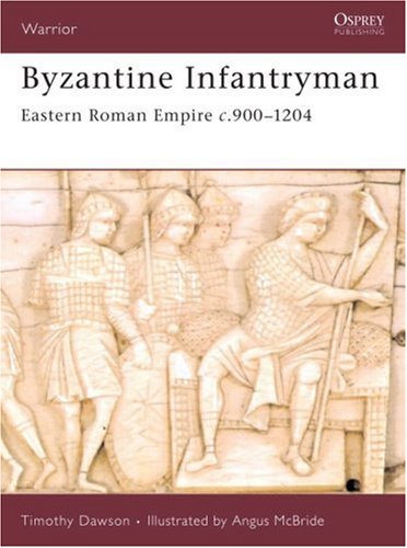 Byzantine Infantryman Eastern Roman Empire C. 900-1204  2007 9781846031052 Front Cover