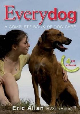 Everydog A Complete Book of Dog Care: 4th Edition 4th 2009 9781864471052 Front Cover