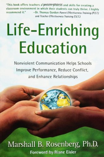 Life-Enriching Education Nonviolent Communication Helps Schools Improve Performance, Reduce Conflict, and Enhance Relationships  2003 9781892005052 Front Cover