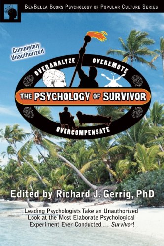 Psychology of Survivor Leading Psychologists Take an Unauthorized Look at the Most Elaborate Psychological Experiment Ever Conducted ... Survivor!  2007 9781933771052 Front Cover