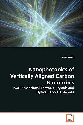 Nanophotonics of Vertically Aligned Carbon Nanotubes:   2009 9783639145052 Front Cover