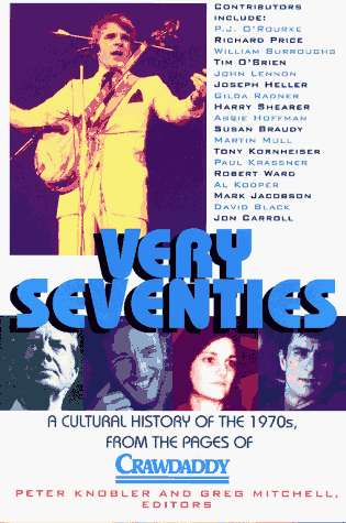 Very Seventies A Cultural History of the 1970's, from the Pages of Crawdaddy  1995 9780020220053 Front Cover
