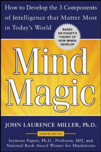 Mind Magic How to Develop the 3 Components of Intelligence That Matter Most in Today's World  2006 9780071468053 Front Cover
