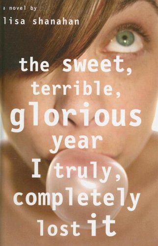 Sweet, Terrible, Glorious Year I Truly, Completely Lost It  N/A 9780385905053 Front Cover