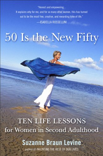 Fifty Is the New Fifty Ten Life Lessons for Women in Second Adulthood N/A 9780452296053 Front Cover