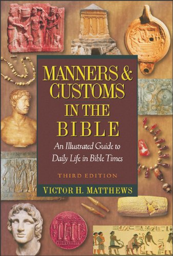 Manners and Customs in the Bible An Illustrated Guide to Daily Life in Bible Times 3rd 9780801047053 Front Cover