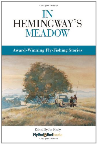 In Hemingway's Meadow Award-Winning Fly-Fishing Stories N/A 9780892728053 Front Cover