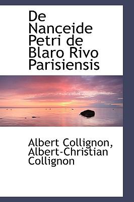 De Nanceide Petri De Blaro Rivo Parisiensis:   2009 9781103997053 Front Cover