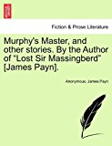 Murphy's Master, and Other Stories by the Author of Lost Sir Massingberd [James Payn] N/A 9781241370053 Front Cover