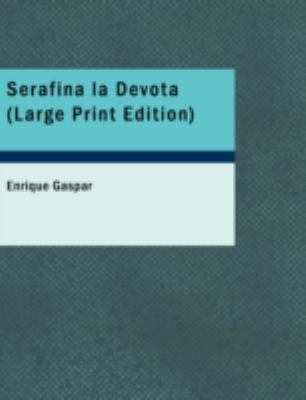 Serafina la Devota Comedia en Cuatro Actos y en Prosa Large Type  9781434673053 Front Cover