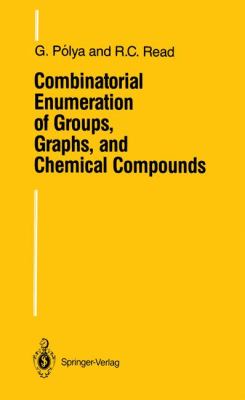 Combinatorial Enumeration of Groups, Graphs, and Chemical Compounds   1987 9781461291053 Front Cover