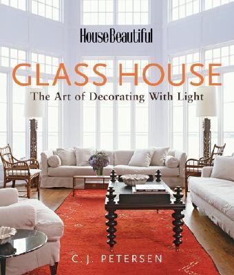 Glass House The Art of Decorating with Light  2006 9781588165053 Front Cover