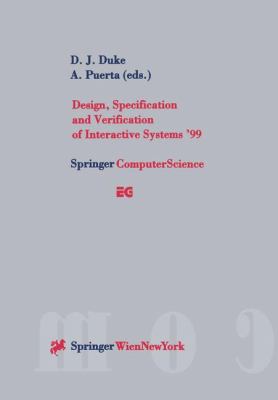 Design, Specification, and Verification of Interactive Systems '99 Proceedings of the Eurographics Workshop in Braga, Portugal, June 2-4, 1999  1999 9783211834053 Front Cover