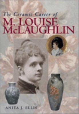 Ceramic Career of M. Louise Mclaughlin   2003 9780821415054 Front Cover