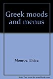 Greek Moods and Menus : A Cookbook of Menus and Photographs N/A 9780933174054 Front Cover