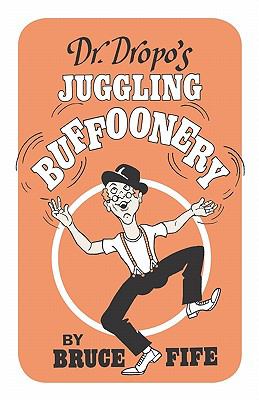 Dr. Dropo's Juggling Buffoonery  2nd (Reprint) 9780941599054 Front Cover