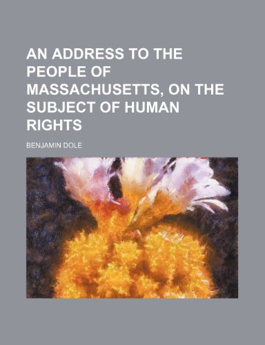 Address to the People of Massachusetts, on the Subject of Human Rights  2010 9781154451054 Front Cover