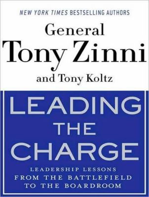 Leading the Charge: Leadership Lessons from the Battlefield to the Boardroom  2009 9781400114054 Front Cover