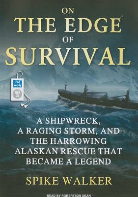 On the Edge of Survival: A Shipwreck, a Raging Storm, and the Harrowing Alaskan Rescue That Became a Legend  2010 9781400169054 Front Cover