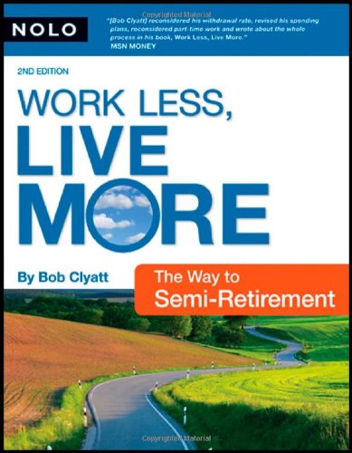 Work Less, Live More The Way to Semi-Retirement 2nd 2007 (Revised) 9781413307054 Front Cover