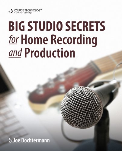 Big Studio Secrets for Home Recording and Production   2011 9781435455054 Front Cover
