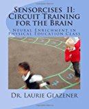 Sensorcises II Circuit Training for the Brain Neural Enrichment in Physical Education Class N/A 9781468068054 Front Cover