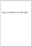 Way of Perfection for the Laity A Detailed Explanation of the Discalced Carmelite Third Secular Order Rule N/A 9781483933054 Front Cover