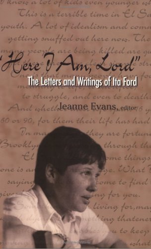 Here I Am, Lord The Letters and Writings of Ita Ford  2005 9781570756054 Front Cover