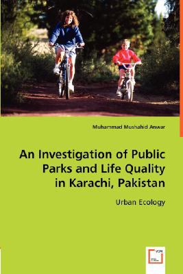 Investigation of Public Parks and Life Quality inKarachi, Pakistan Urban Ecology N/A 9783836487054 Front Cover