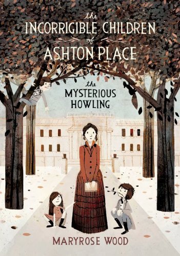 Incorrigible Children of Ashton Place: Book I The Mysterious Howling  2010 9780061791055 Front Cover