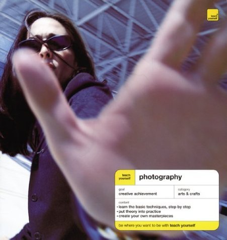 Teach Yourself Photography  2nd 2004 (Revised) 9780071435055 Front Cover