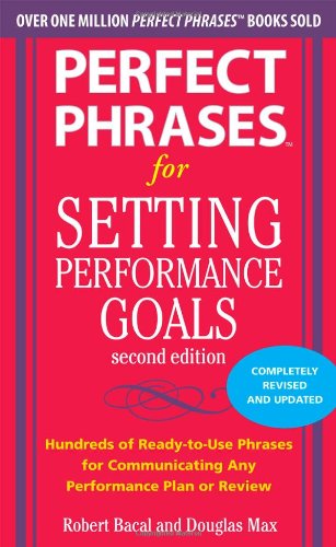 Perfect Phrases for Setting Performance Goals, Second Edition  2nd 2011 9780071745055 Front Cover