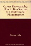 Career Photography How to be a Professional Photographer  1983 9780131151055 Front Cover