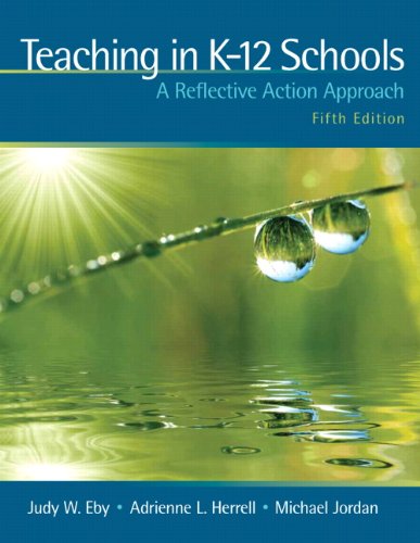 Teaching in K-12 Schools A Reflective Action Approach 5th 2011 9780137047055 Front Cover