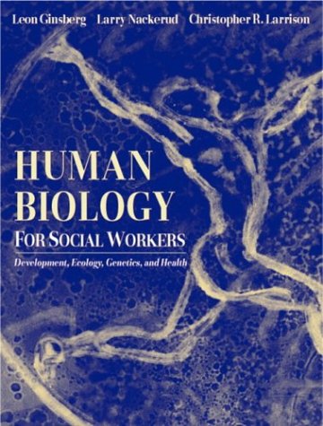 Human Biology for Social Workers Development, Ecology, Genetics, and Health  2004 9780205344055 Front Cover