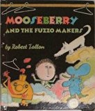 Mooseberry and the Fuzzo Makers N/A 9780394965055 Front Cover