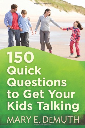 150 Quick Questions to Get Your Kids Talking   2011 9780736930055 Front Cover