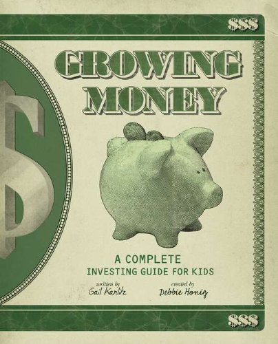 Growing Money A Complete Investing Guide for Kids  2010 (Reissue) 9780843199055 Front Cover