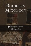 Bourbon Mixology 50 Bourbon Cocktails from 50 Iconic Bars N/A 9780990606055 Front Cover